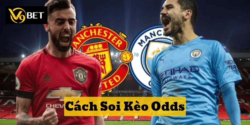 Phân tích biến động với Cách Soi Kèo Odds chuẩn chuyên gia